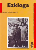 LIBRO DE PADRE ANTONIO MARIA ARTOLA ARBIZA - EZKIOGA - PROLOGO OSCAR ALVAREZ GILA  - PRESENTADO POR LA UNIVERSIDAD DEL PAIS VASCO EL 08 DE DICIEMBRE DE 2013 Y EN LA CIUDAD DE LIMA EN DICIEMBRE DE 2014.